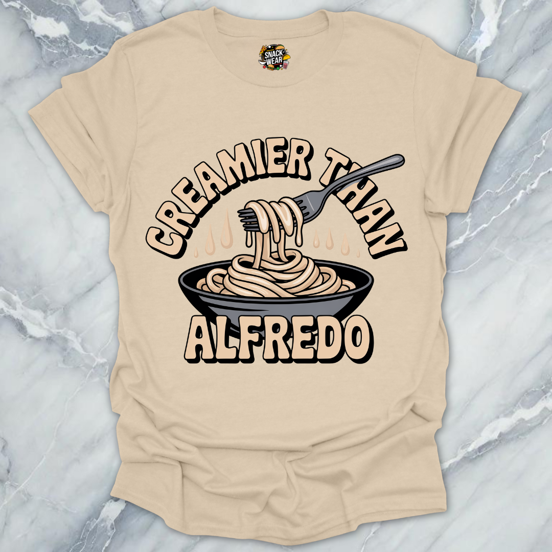 Creamier Than Alfredo T-Shirt