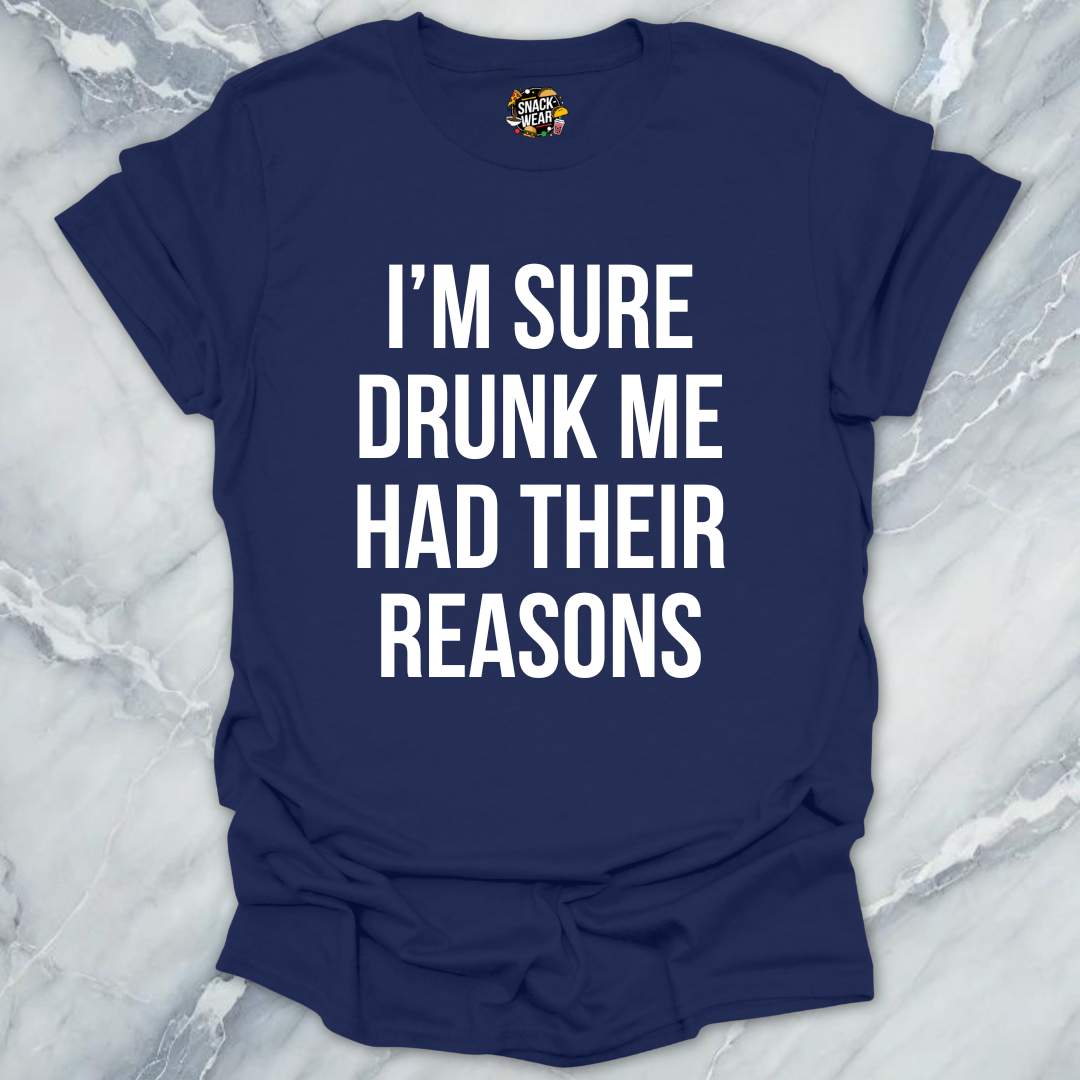 Drunk Me Reasons T-Shirt
