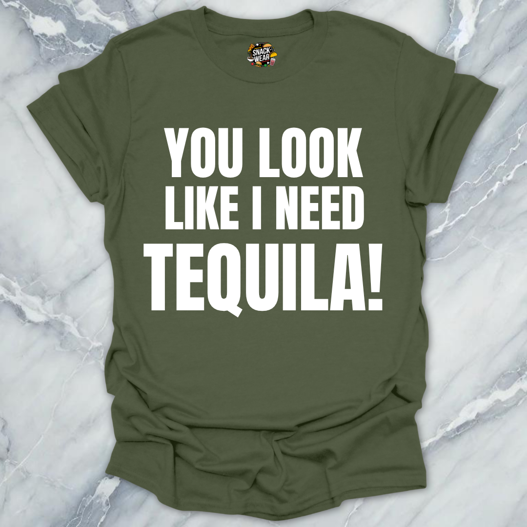 Look Like Need Tequila T-Shirt