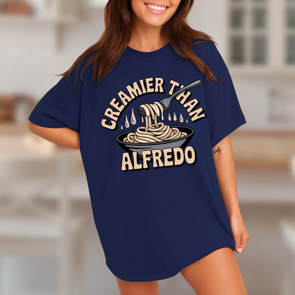 Creamier Than Alfredo T-Shirt