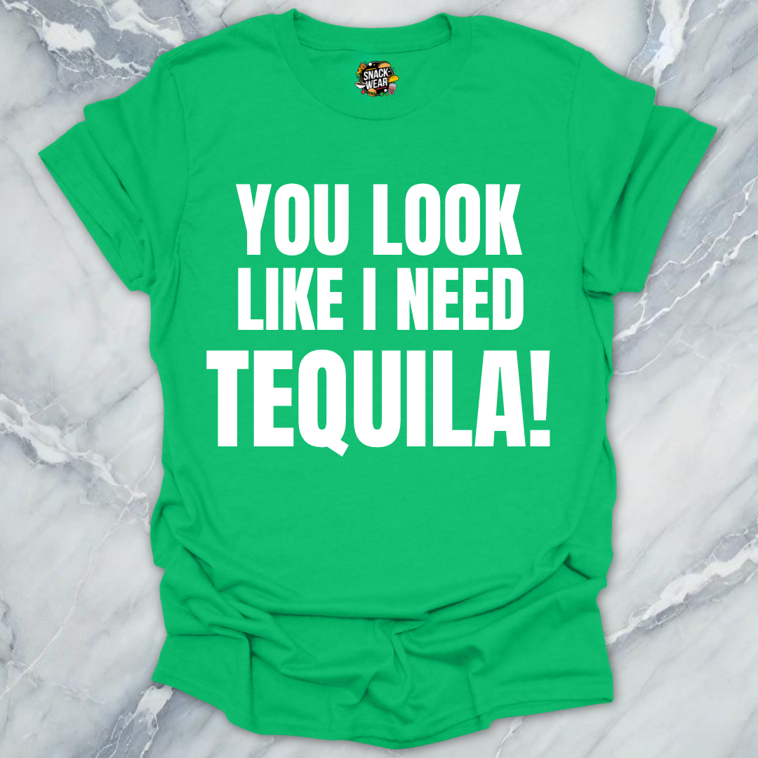 Look Like Need Tequila T-Shirt