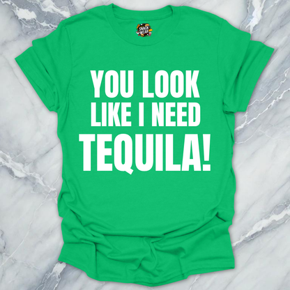 Look Like Need Tequila T-Shirt