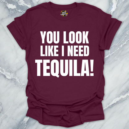 Look Like Need Tequila T-Shirt