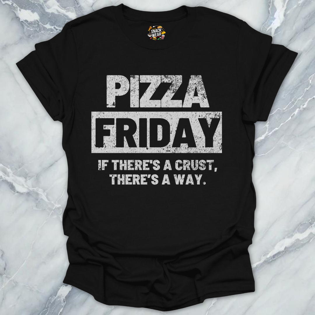 Pizza Friday – If There’s a Crust, There’s a Way T-Shirt