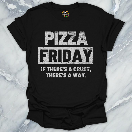 Pizza Friday – If There’s a Crust, There’s a Way T-Shirt