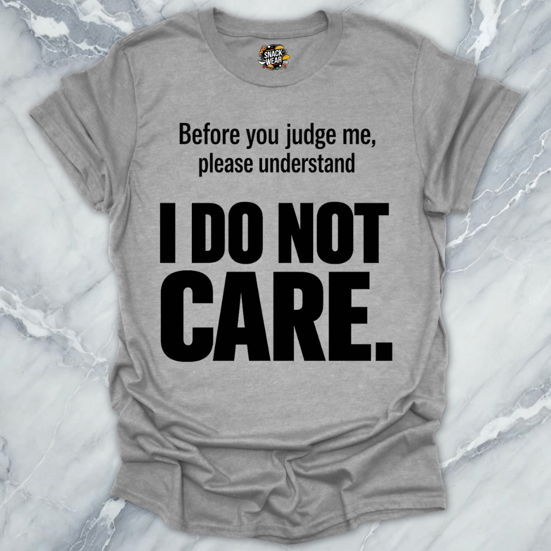 I Do Not Care T-Shirt