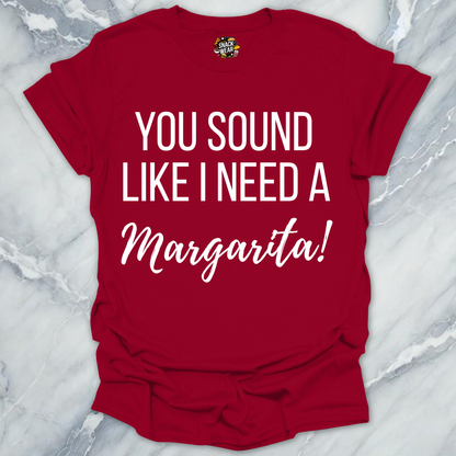 Need A Margarita T-Shirt