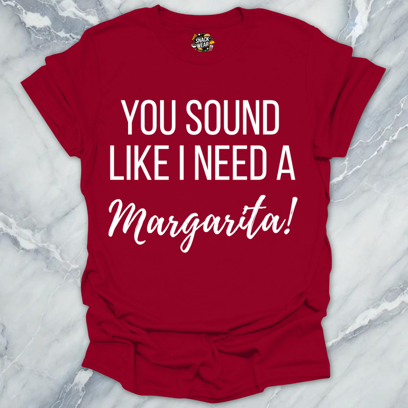 Need A Margarita T-Shirt