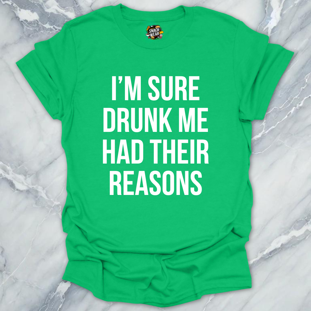 Drunk Me Reasons T-Shirt