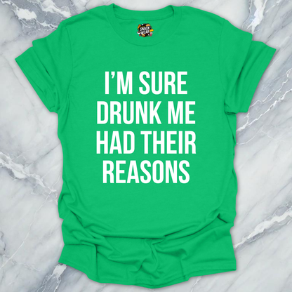 Drunk Me Reasons T-Shirt