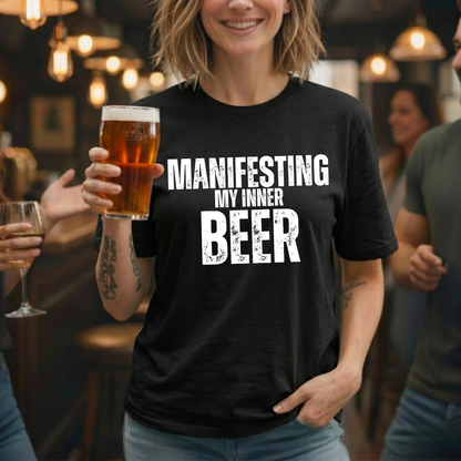 Manifesting Beer T-Shirt