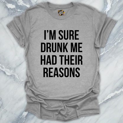 Drunk Me Reasons T-Shirt