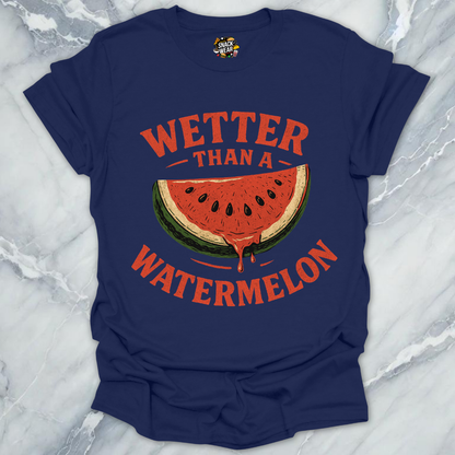 Wetter Than a Watermelon T-Shirt