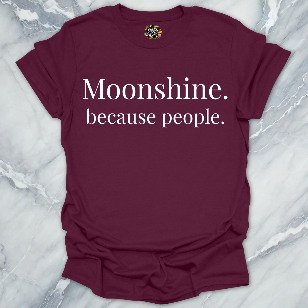 Moonshine Because People T-Shirt