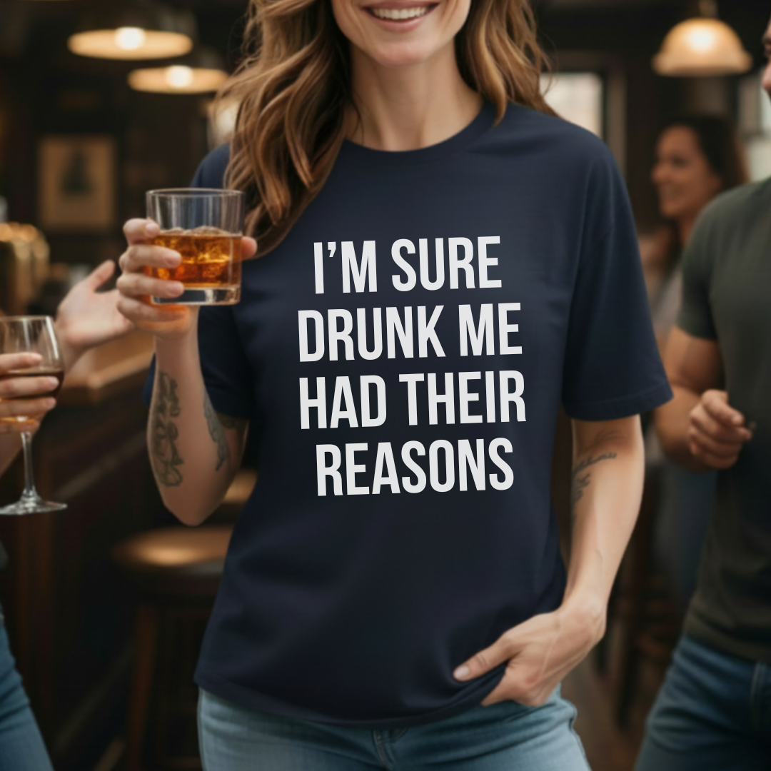 Drunk Me Reasons T-Shirt
