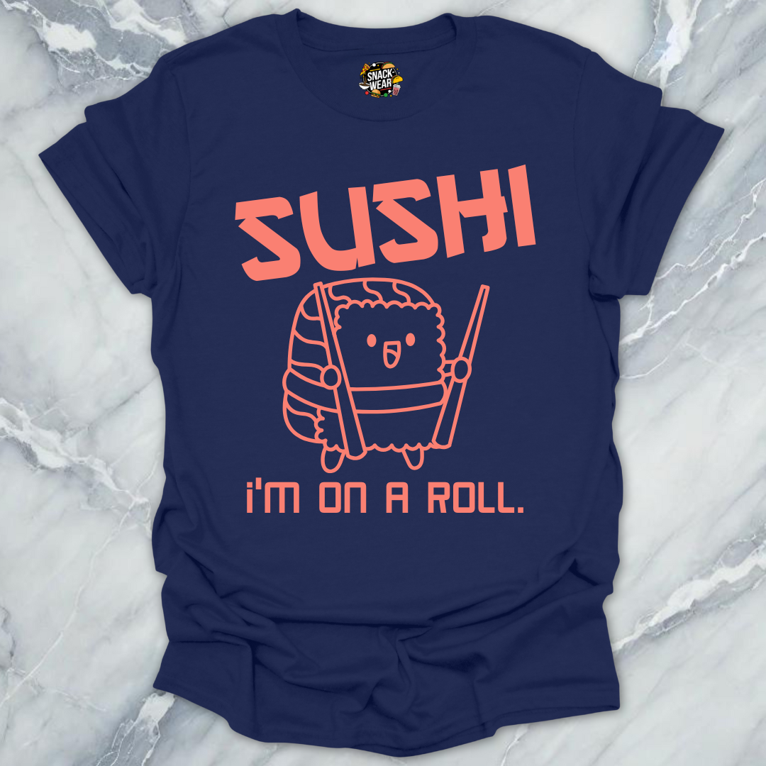 Sushi I’m On a Roll T-Shirt
