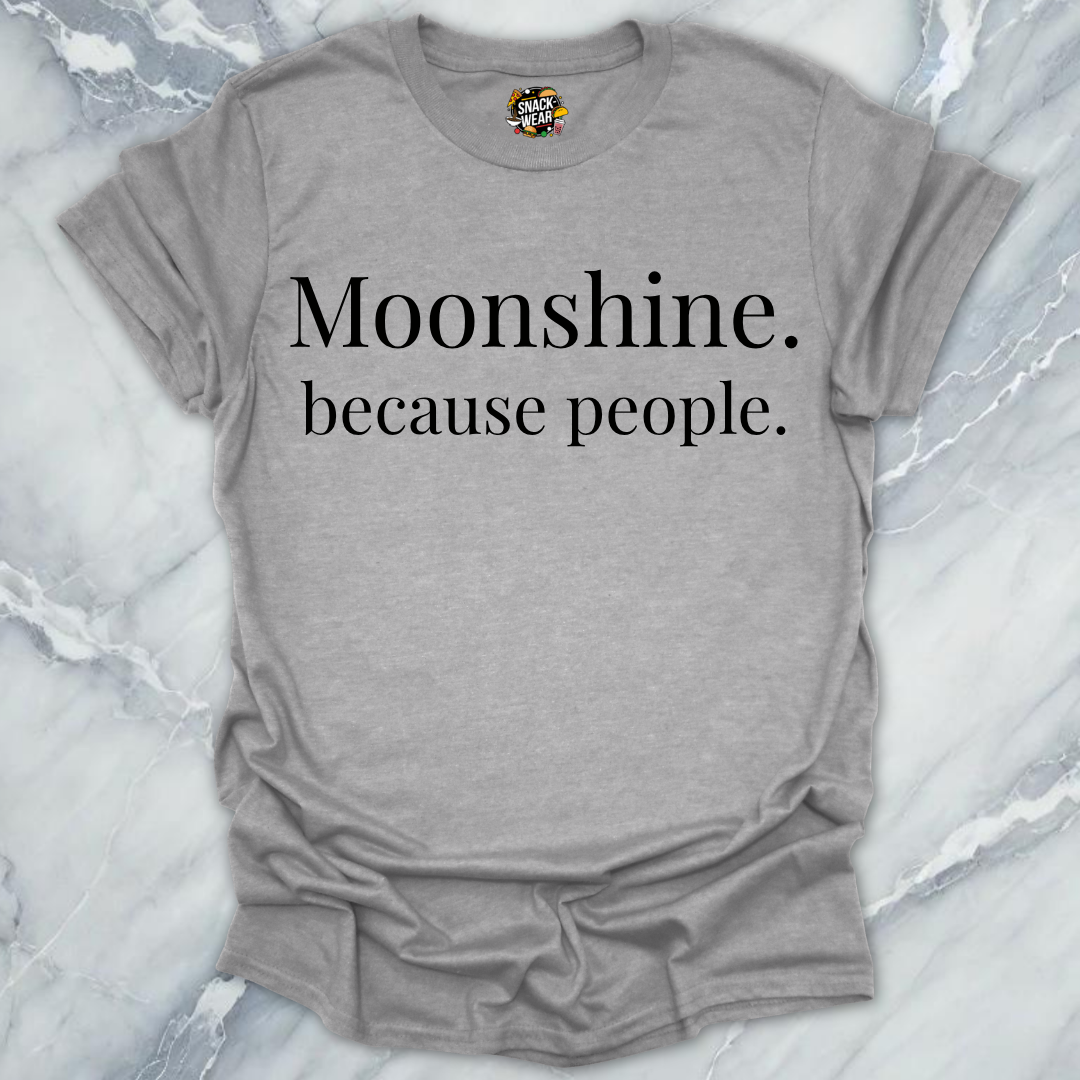 Moonshine Because People T-Shirt
