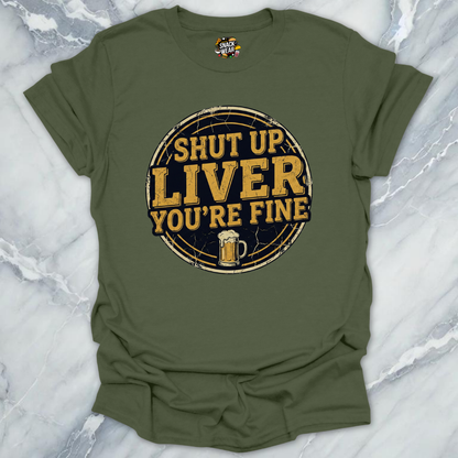 Shut Up Liver T-Shirt