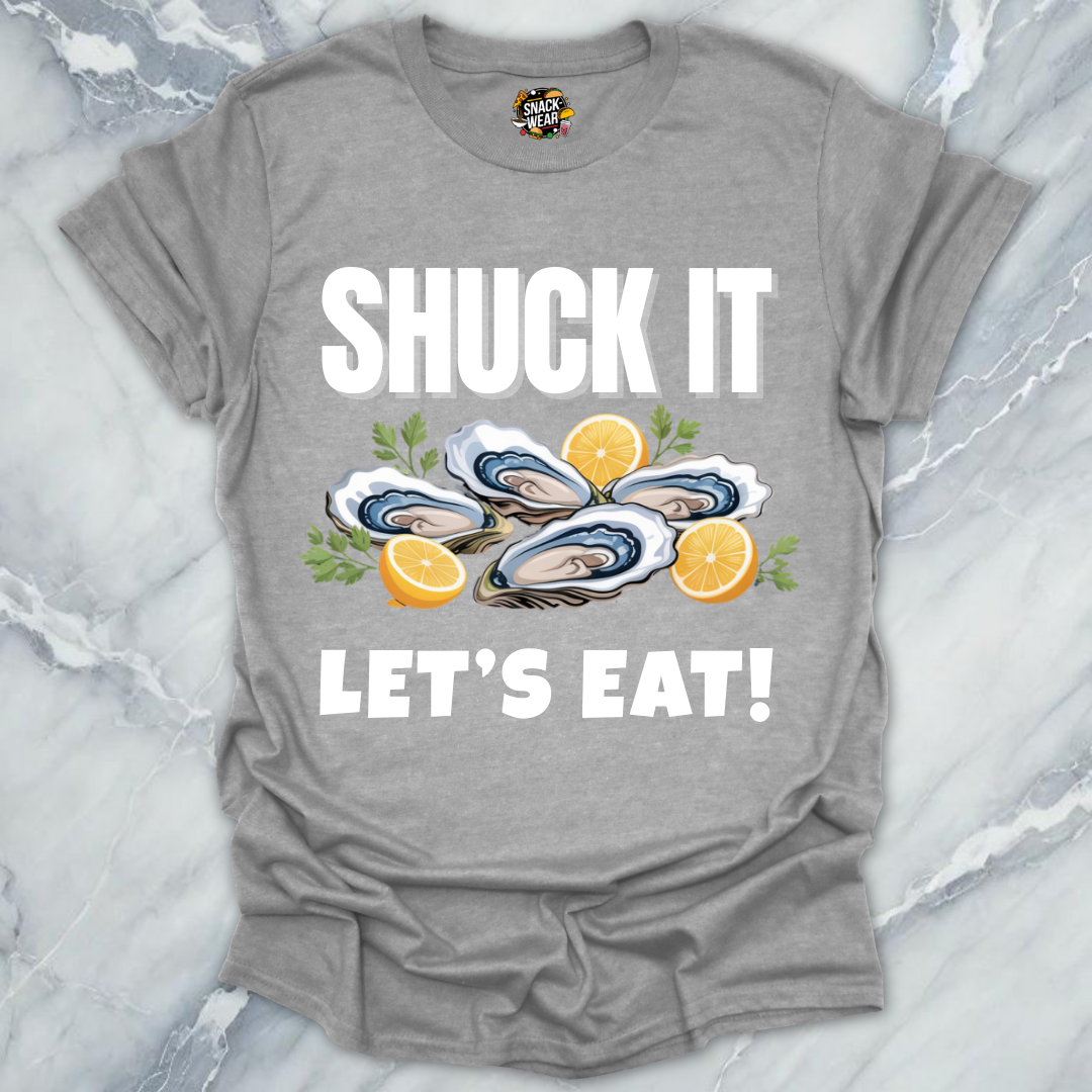 SHUCK IT, LET’S EAT! T-Shirt