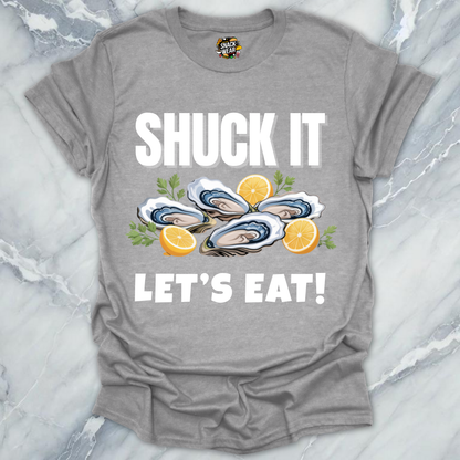 SHUCK IT, LET’S EAT! T-Shirt