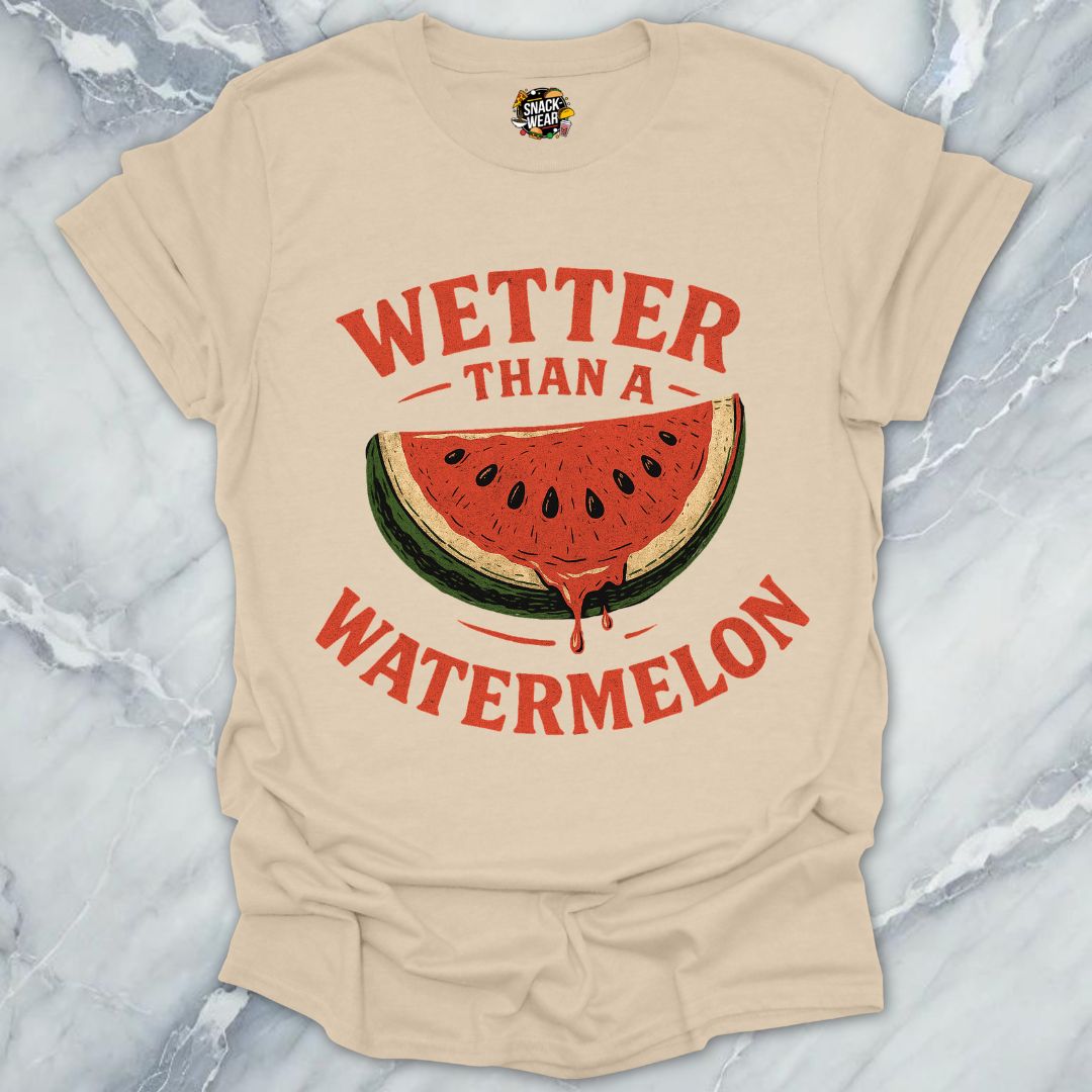 Wetter Than a Watermelon T-Shirt
