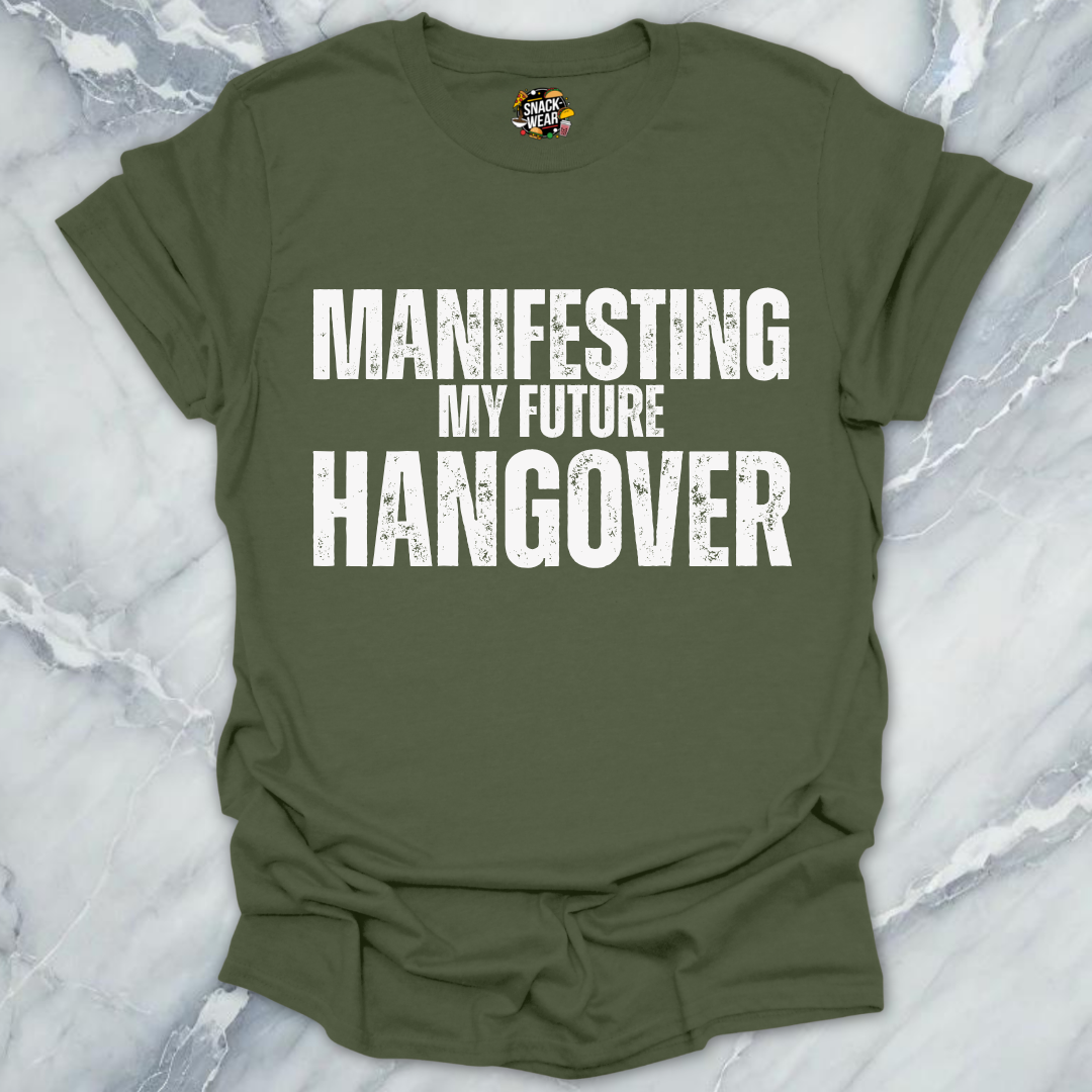 Manifesting Hangover T-Shirt