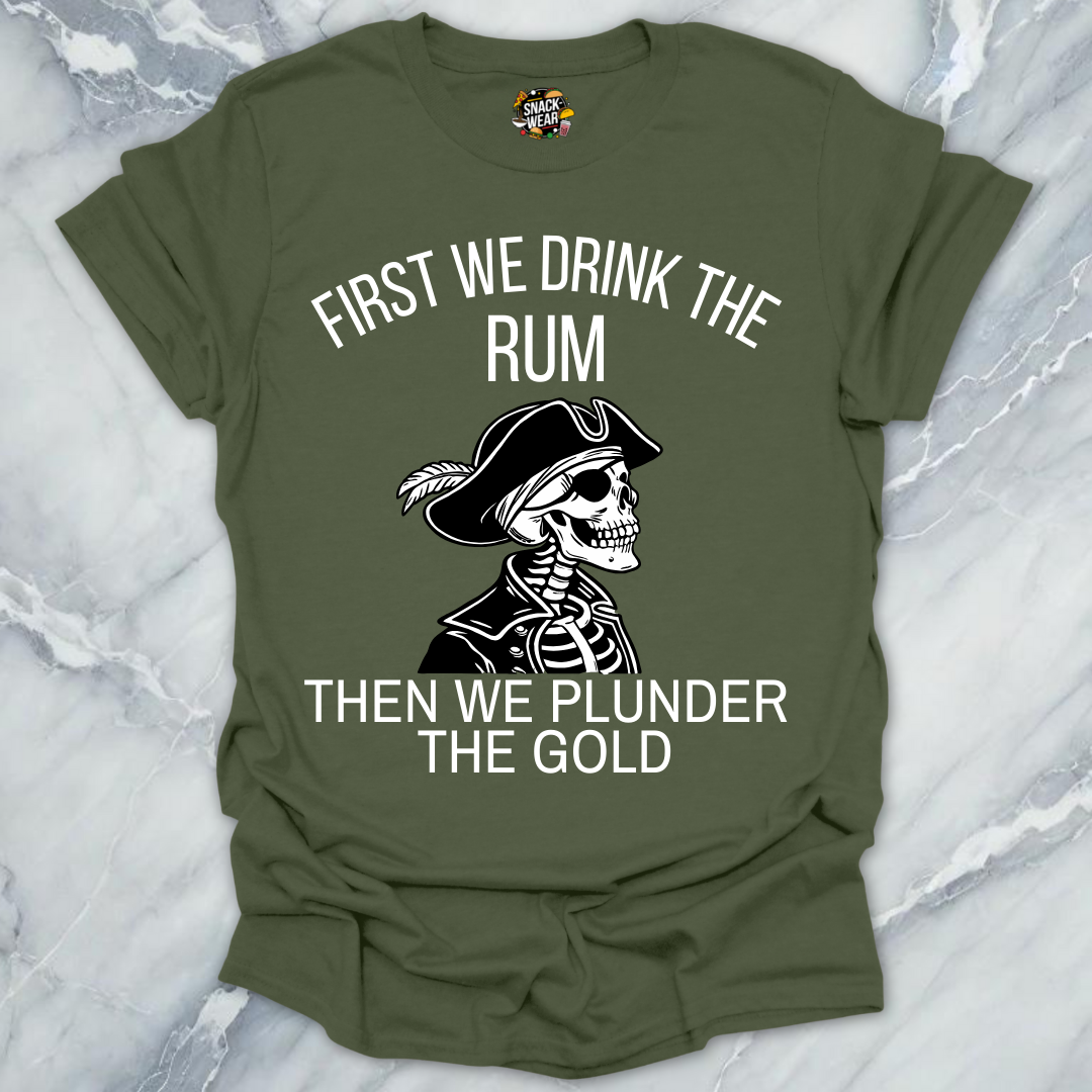 First We Drink Rum  T-Shirt