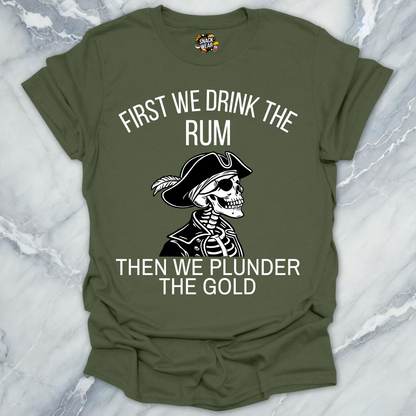 First We Drink Rum  T-Shirt