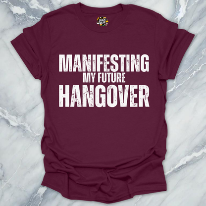 Manifesting Hangover T-Shirt