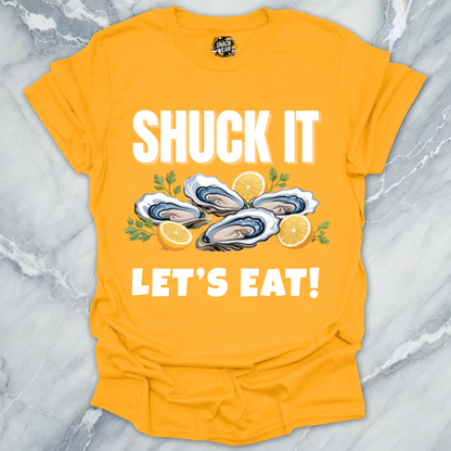 SHUCK IT, LET’S EAT! T-Shirt