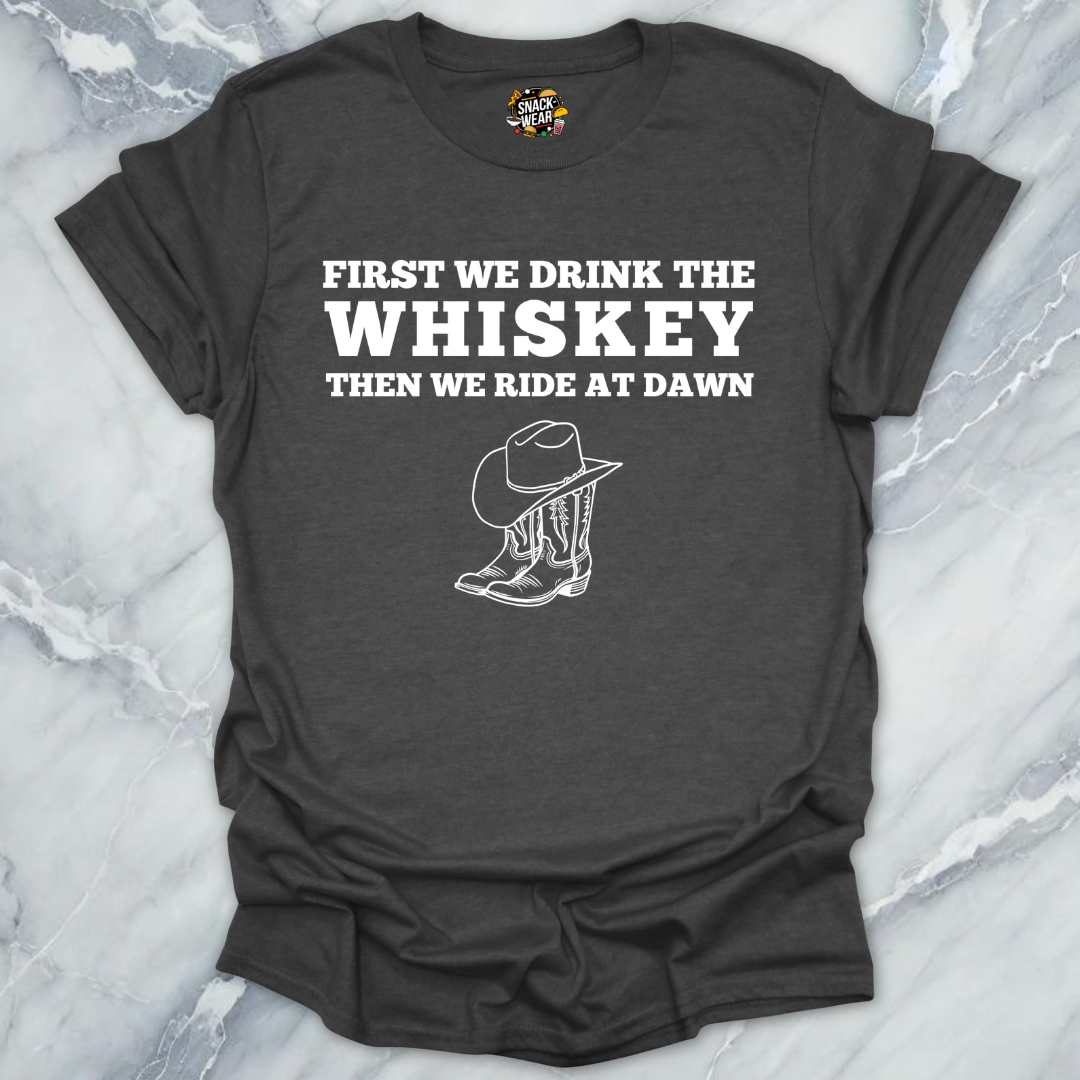 First We Drink Whiskey Western T-Shirt