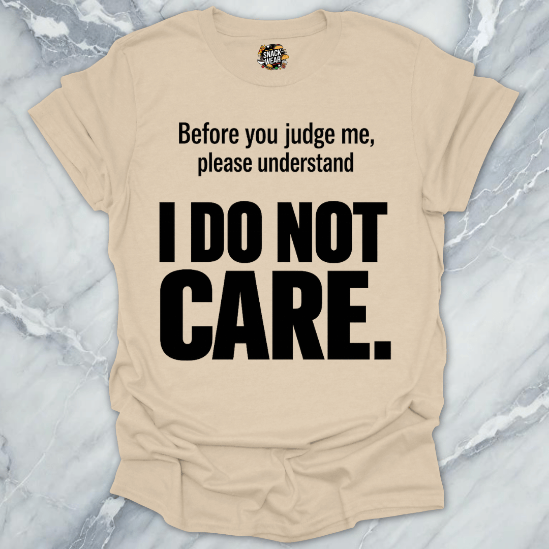 I Do Not Care T-Shirt