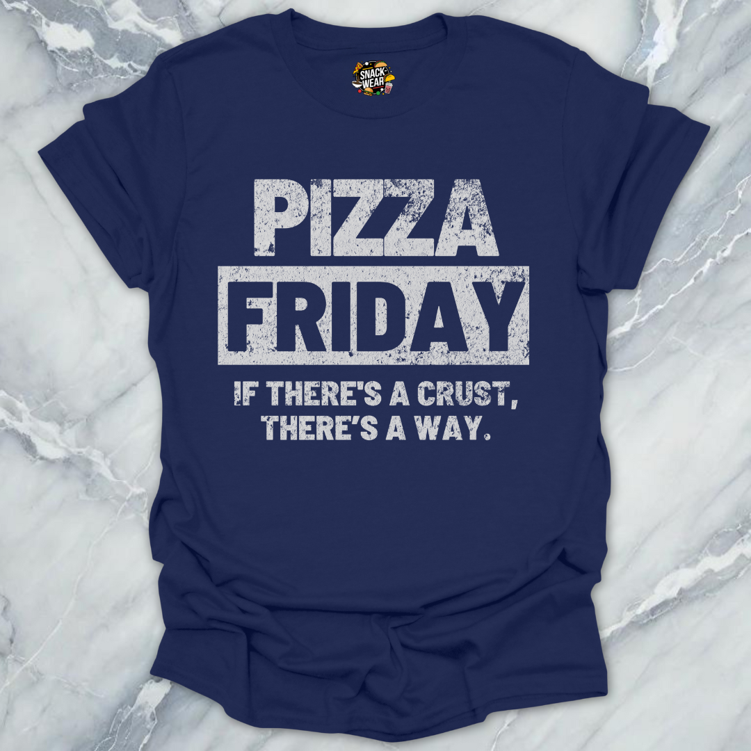 Pizza Friday – If There’s a Crust, There’s a Way T-Shirt