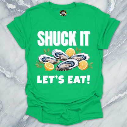SHUCK IT, LET’S EAT! T-Shirt