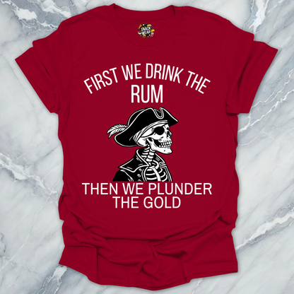 First We Drink Rum  T-Shirt