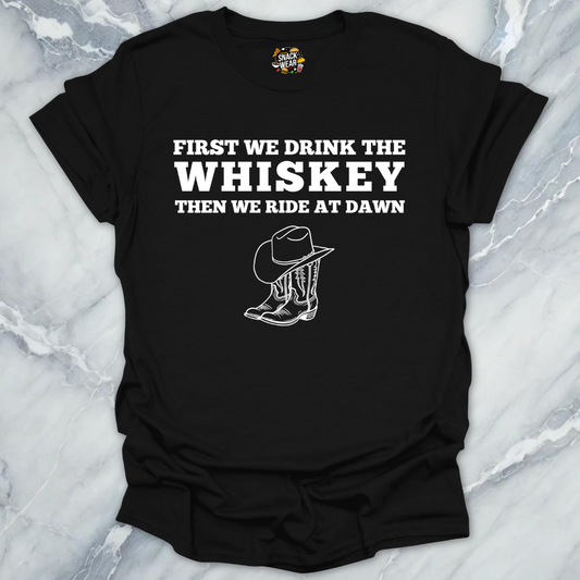 First We Drink Whiskey Western T-Shirt