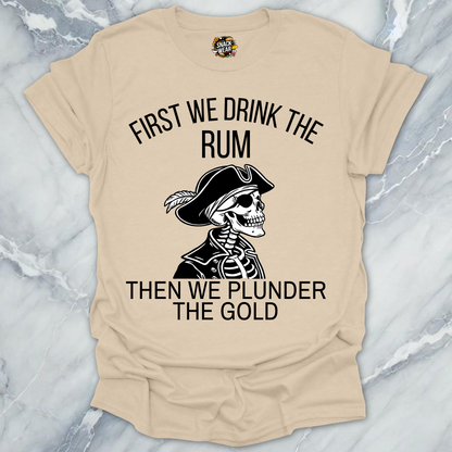 First We Drink Rum  T-Shirt