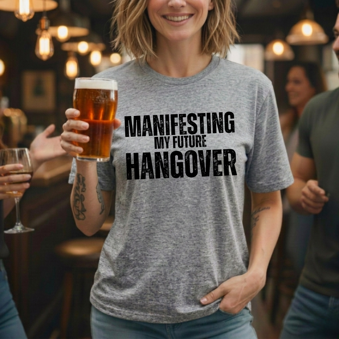 Manifesting Hangover T-Shirt