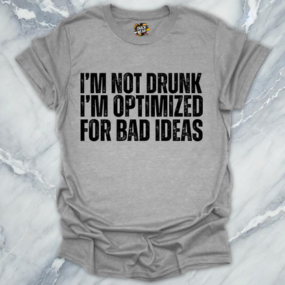 Optimized For Bad Ideas T-Shirt
