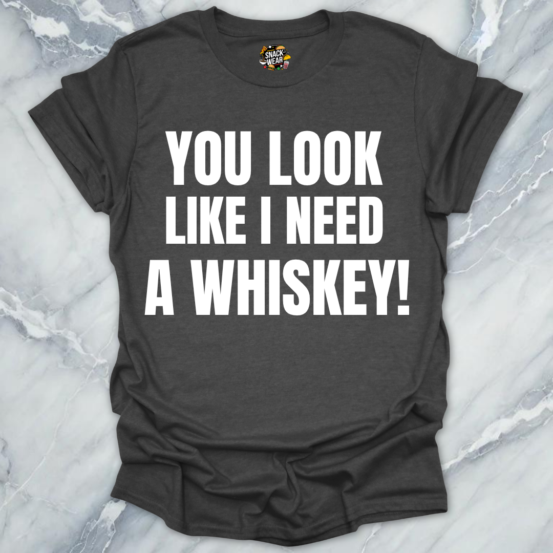 Need A Whiskey T-Shirt