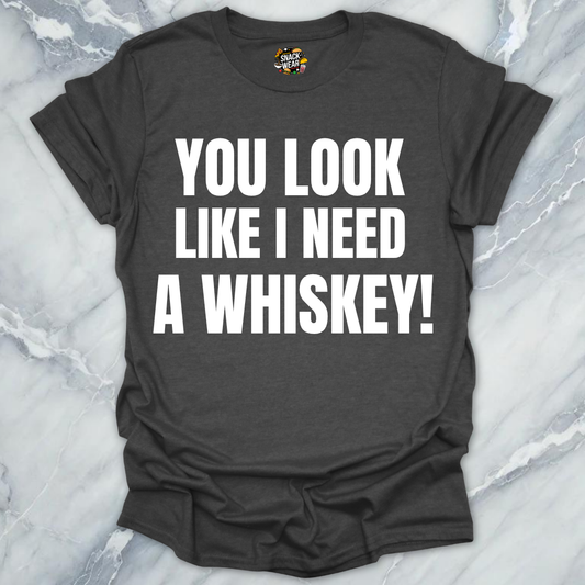 Need A Whiskey T-Shirt