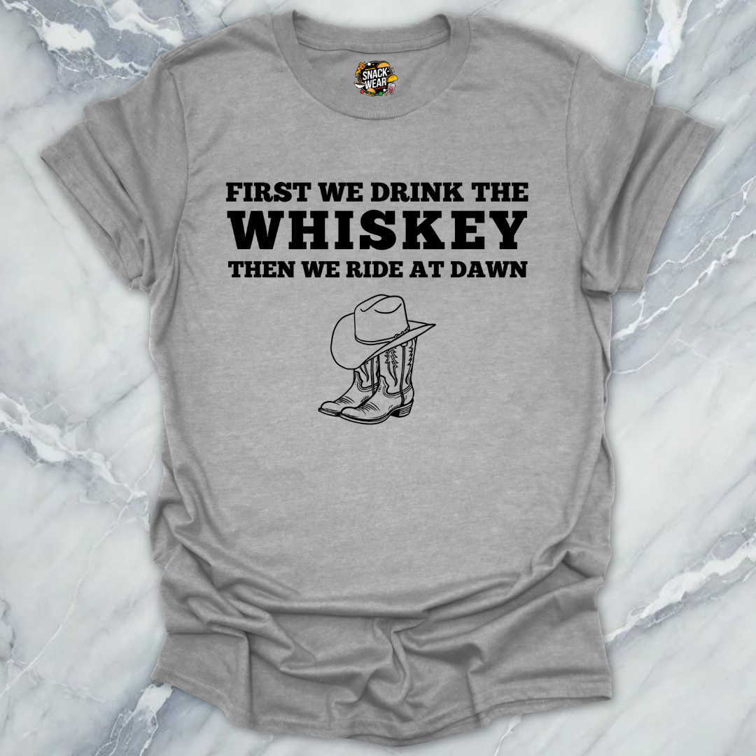 First We Drink Whiskey Western T-Shirt