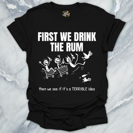 First We Drink the Rum T-Shirt