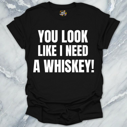 Need A Whiskey T-Shirt