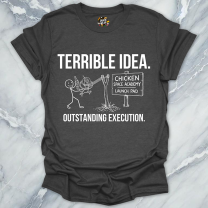 Terrible Idea Execution T-Shirt