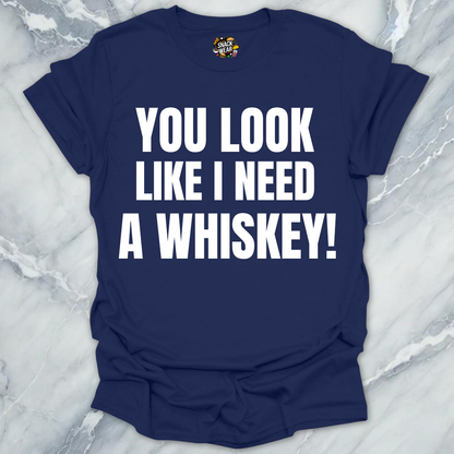 Need A Whiskey T-Shirt