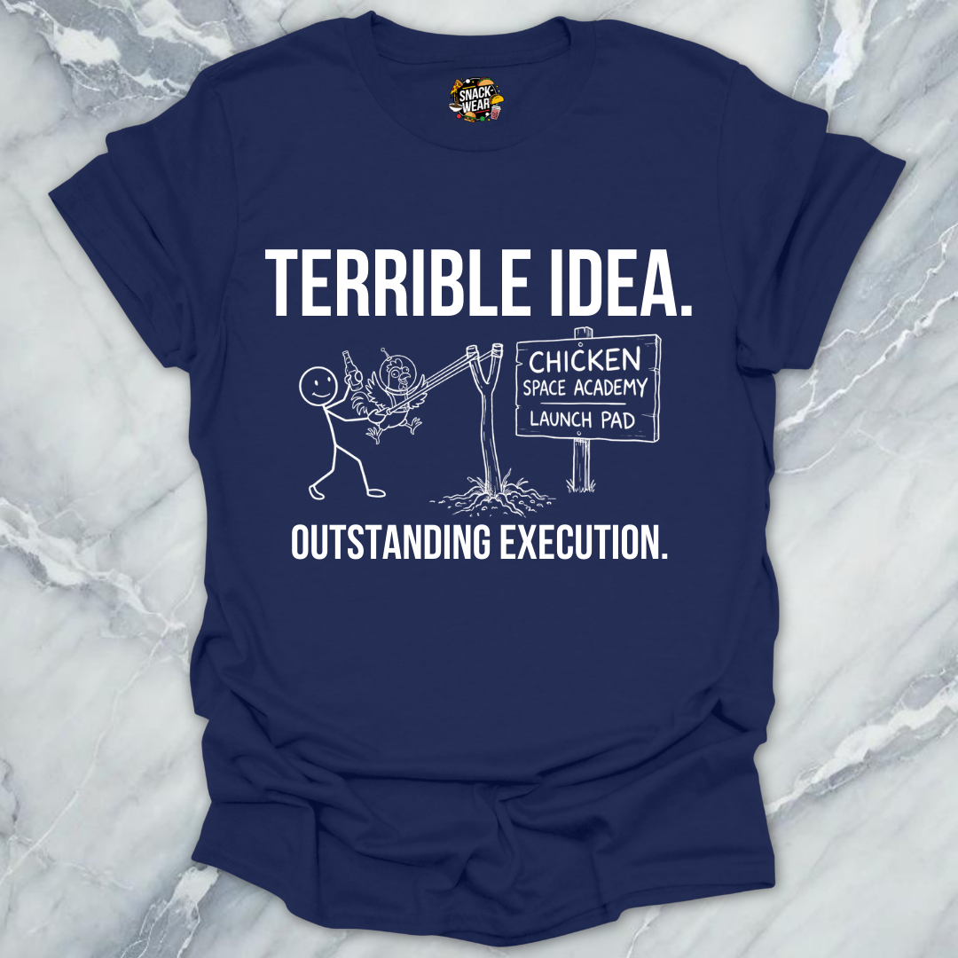 Terrible Idea Execution T-Shirt
