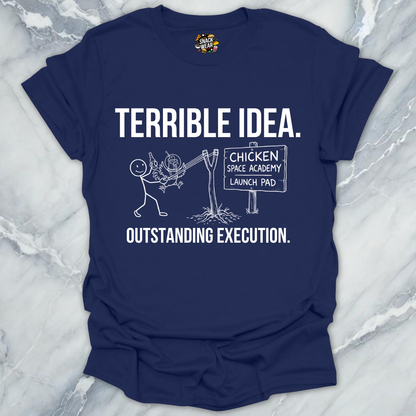 Terrible Idea Execution T-Shirt
