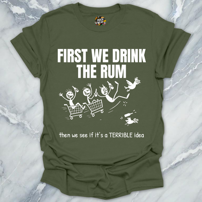 First We Drink the Rum T-Shirt