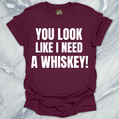 Need A Whiskey T-Shirt